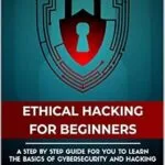خرید و دانلود نسخه کامل کتاب زبان اصلی The Ethical Hacking Book for Beginners: A Step by Step Guide for you to Learn the Fundamentals of Ethical Hacking and CyberSecurity (CyberSecurity and Hacking 3) PDF | دانلود کتاب خارجی