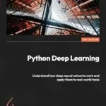 خرید و دانلود نسخه کامل کتاب Python Deep Learning: Understand how deep neural networks work and apply them to real-world tasks