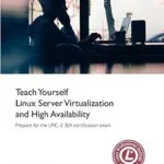 خرید و دانلود نسخه کامل کتاب Teach Yourself Linux Virtualization and High Availability: prepare for the LPIC-3 304 certification exam