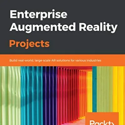 خرید و دانلود نسخه کامل کتاب Enterprise Augmented Reality Projects: Build real-world, large-scale AR solutions for various industries 1st Edition