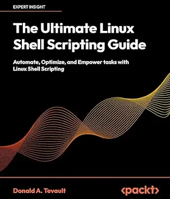 خرید و دانلود نسخه کامل کتاب زبان اصلی The Ultimate Linux Shell Scripting Guide: Automate, Optimize, and Empower tasks with Linux Shell Scripting PDF | دانلود کتاب خارجی