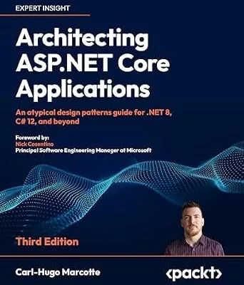 خرید و دانلود نسخه کامل کتاب زبان اصلی Architecting ASP.NET Core Applications: An atypical design patterns guide for .NET 8, C# 12, and beyond PDF | دانلود کتاب خارجی