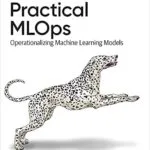 خرید و دانلود نسخه کامل کتاب Practical MLOps: Operationalizing Machine Learning Models