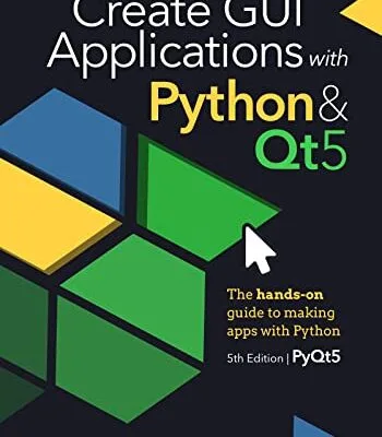 خرید و دانلود نسخه کامل کتاب Create GUI Applications with Python & Qt5 (5th Edition, PyQt5): The hands-on guide to making apps with Python Kindle Edition