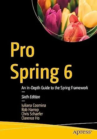 خرید و دانلود نسخه کامل کتاب Pro Spring 6: An In-Depth Guide to the Spring Framework_6a8f0682315f5.jpeg خرید و دانلود نسخه کامل کتاب Pro Spring 6: An In-Depth Guide to the Spring Framework