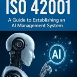 خرید و دانلود نسخه کامل کتاب زبان اصلی ISO 42001 for AI Governance: The Complete Guide to Implementing the AI Management System Standard PDF | دانلود کتاب خارجی