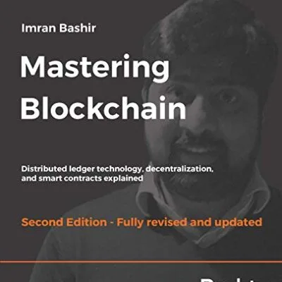 خرید و دانلود نسخه کامل کتاب Mastering Blockchain: Distributed ledger technology, decentralization, and smart contracts explained, 2nd Edition 2nd Edition