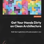 خرید و دانلود نسخه کامل کتاب Get Your Hands Dirty on Clean Architecture: Build ‘clean’ applications with code examples in Java, 2nd Edition