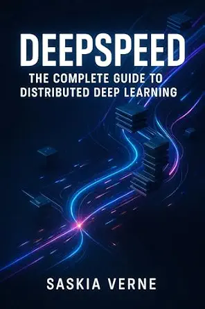 خرید و دانلود نسخه کامل کتاب DEEPSPEED: THE COMPLETE GUIDE TO DISTRIBUTED DEEP LEARNING: Train large models efficiently with ZeRO optimization, pipeline parallelism, and mixed-precision training at scale_6a838d6d4075e.webp خرید و دانلود نسخه کامل کتاب DEEPSPEED: THE COMPLETE GUIDE TO DISTRIBUTED DEEP LEARNING: Train large models efficiently with ZeRO optimization, pipeline parallelism, and mixed-precision training at scale