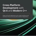 خرید و دانلود نسخه کامل کتاب Cross-Platform Development with Qt 6 and Modern C++: Design and build applications with modern graphical user interfaces without worrying about platform dependency 1st Edition