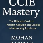 خرید و دانلود نسخه کامل کتاب CCIE Mastery: The Ultimate Guide to Passing, Applying, and Leading in Networking Excellence