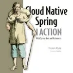 خرید و دانلود نسخه کامل کتاب Cloud Native Spring in Action: With Spring Boot and Kubernetes