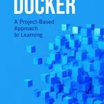 خرید و دانلود نسخه کامل کتاب Docker: A Project-Based Approach to Learning Kindle Edition
