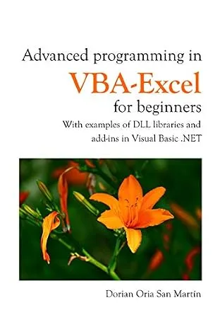 خرید و دانلود نسخه کامل کتاب زبان اصلی Advanced programming in VBA-Excel for beginners: With examples of DLL libraries and Add-Ins in Visual Basic .NET PDF | دانلود کتاب خارجی