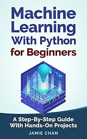 خرید و دانلود نسخه کامل کتاب Machine Learning With Python For Beginners: A Step-By-Step Guide with Hands-On Projects (Learn Coding Fast with Hands-On Project Book 7)_6a8e63266804d.jpeg خرید و دانلود نسخه کامل کتاب Machine Learning With Python For Beginners: A Step-By-Step Guide with Hands-On Projects (Learn Coding Fast with Hands-On Project Book 7)