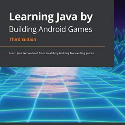 خرید و دانلود نسخه کامل کتاب Learning Java by Building Android Games: Learn Java and Android from scratch by building five exciting games, 3rd Edition 3rd Edition