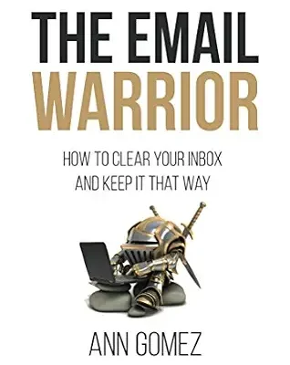 خرید و دانلود نسخه کامل کتاب The Email Warrior: How to Clear Your Inbox and Keep it That Way
