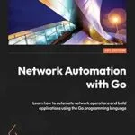 خرید و دانلود نسخه کامل کتاب Network Automation with Go: Learn how to automate network operations and build applications using the Go programming language