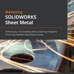 خرید و دانلود نسخه کامل کتاب Mastering SOLIDWORKS Sheet Metal: Enhance your 3D modeling skills by learning all aspects of the SOLIDWORKS Sheet Metal module Kindle Edition