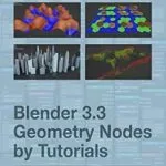 خرید و دانلود نسخه کامل کتاب Blender 3.3 Geometry Nodes By Tutorials: A tutorial based approach to learning Blender’s Geometry Nodes.