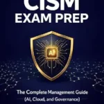 خرید و دانلود نسخه کامل کتاب زبان اصلی CISM Exam Prep 2026: The Complete Management Guide: Master Information Security Governance, AI Risk Integrity, and Modern Compliance Frameworks for the 2026 Practice PDF | دانلود کتاب خارجی