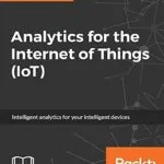 خرید و دانلود نسخه کامل کتاب Analytics for the Internet of Things (IoT): Intelligent analytics for your intelligent devices