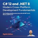 خرید و دانلود نسخه کامل کتاب C# 12 and .NET 8 – Modern Cross-Platform Development Fundamentals: Start building websites and services with ASP.NET Core 8, Blazor, and EF Core 8
