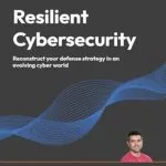 خرید و دانلود نسخه کامل کتاب زبان اصلی Resilient Cybersecurity: Reconstruct your defense strategy in an evolving cyber world PDF | دانلود کتاب خارجی