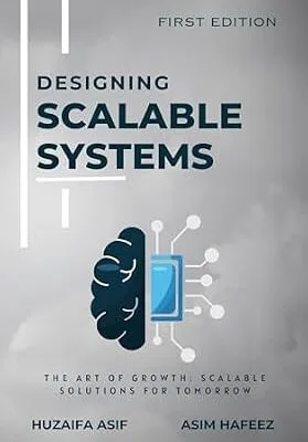 خرید و دانلود نسخه کامل کتاب Designing Scalable Systems: The Art of Growth: Scalable Solutions for Tomorrow