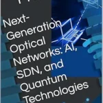 خرید و دانلود نسخه کامل کتاب Next-Generation Optical Networks: AI, SDN, and Quantum Technologies