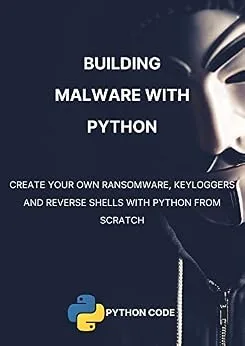 خرید و دانلود نسخه کامل کتاب زبان اصلی Building Malware with Python: Write your own malware such as ransomware, keyloggers and reverse shells from scratch using the Python programming language (Ethical Hacking with Python) PDF | دانلود کتاب خارجی