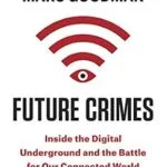 خرید و دانلود نسخه کامل کتاب زبان اصلی Future Crimes: Everything Is Connected, Everyone Is Vulnerable and What We Can Do About It PDF | دانلود کتاب خارجی
