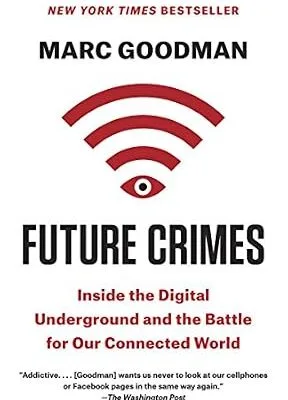 خرید و دانلود نسخه کامل کتاب زبان اصلی Future Crimes: Everything Is Connected, Everyone Is Vulnerable and What We Can Do About It PDF | دانلود کتاب خارجی