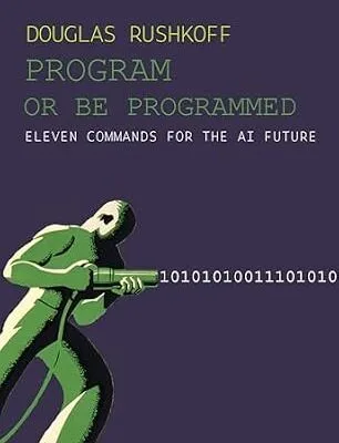 خرید و دانلود نسخه کامل کتاب Program or Be Programmed: Eleven Commands for the AI Future