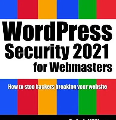 خرید و دانلود نسخه کامل کتاب زبان اصلی WordPress Security for Webmaster 2021: How to Stop Hackers Breaking into Your Website (Webmaster Series) Kindle Edition PDF | دانلود کتاب خارجی