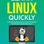 خرید و دانلود نسخه کامل کتاب Learn Linux Quickly: A Friendly Guide to Easily Master the World’s Most Powerful Operating System. Kindle Edition