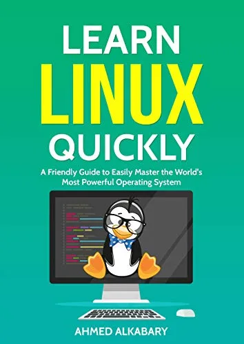 خرید و دانلود نسخه کامل کتاب Learn Linux Quickly: A Friendly Guide to Easily Master the World’s Most Powerful Operating System. Kindle Edition