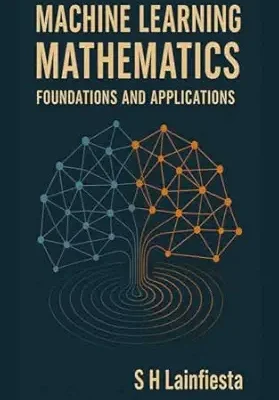 خرید و دانلود نسخه کامل کتاب Machine Learning Mathematics – Foundations and Applications