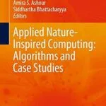 خرید و دانلود نسخه کامل کتاب Applied Nature-Inspired Computing: Algorithms and Case Studies (Springer Tracts in Nature-Inspired Computing)