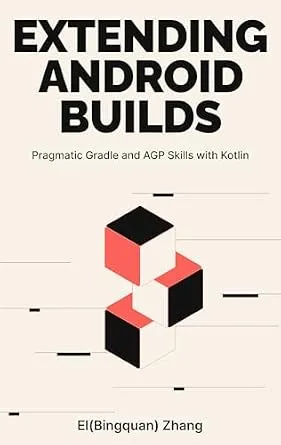 خرید و دانلود نسخه کامل کتاب Extending Android Builds: Pragmatic Gradle and AGP Skills with Kotlin_6a8689ccbeb64.jpeg خرید و دانلود نسخه کامل کتاب Extending Android Builds: Pragmatic Gradle and AGP Skills with Kotlin