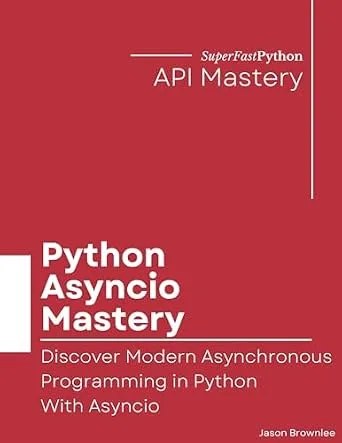 خرید و دانلود نسخه کامل کتاب Python Asyncio Mastery: Discover Modern Asynchronous Programming In Python With Asyncio_6a8ecb8c93ef0.jpeg خرید و دانلود نسخه کامل کتاب Python Asyncio Mastery: Discover Modern Asynchronous Programming In Python With Asyncio