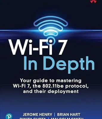 خرید و دانلود نسخه کامل کتاب Wi-Fi 7 In Depth: Your guide to mastering Wi-Fi 7, the 802.11be protocol, and their deployment