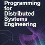 خرید و دانلود نسخه کامل کتاب ELIXIR PROGRAMMING FOR DISTRIBUTED SYSTEMS ENGINEERING: Concurrency fault tolerance and high-availability backend design