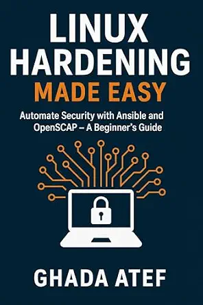 خرید و دانلود نسخه کامل کتاب Linux Hardening Made Easy: Automate Security with Ansible and OpenSCAP – A Beginner’s Guide (The Linux Mastery Series)