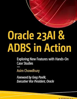 خرید و دانلود نسخه کامل کتاب Oracle 23AI & ADBS in Action: Exploring New Features with Hands-On Case Studies