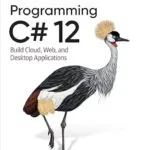 خرید و دانلود نسخه کامل کتاب Programming C# 12: Build Cloud, Web, and Desktop Applications
