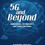 خرید و دانلود نسخه کامل کتاب 5G Network Technology and Beyond: Applications, Architecture, and Future Horizons