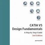 خرید و دانلود نسخه کامل کتاب CATIA V5 Design Fundamentals – 2nd Edition: A Step by Step Guide