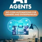 خرید و دانلود نسخه کامل کتاب AI Agents: No-Code Automations For Owners and Entrepreneurs