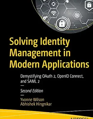 خرید و دانلود نسخه کامل کتاب زبان اصلی Solving Identity Management in Modern Applications: Demystifying OAuth 2, OpenID Connect, and SAML 2 PDF | دانلود کتاب خارجی